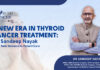 Minimizing Treatment, Maximizing Care: Dr. Sandeep Nayak Redefines Thyroid Cancer Treatment