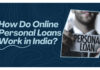 How Do Online Personal Loans Work in India?