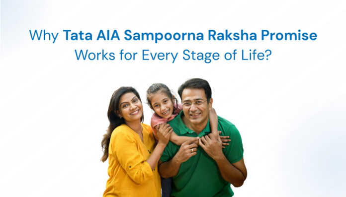 Why Tata AIA Sampoorna Raksha Promise Works for Every Stage of Life