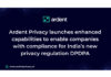 Ardent Privacy launches enhanced capabilities to enable companies with compliance for India’s new privacy regulation DPDPA