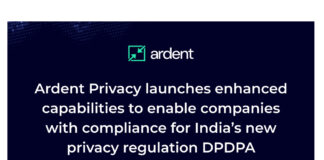 Ardent Privacy launches enhanced capabilities to enable companies with compliance for India’s new privacy regulation DPDPA