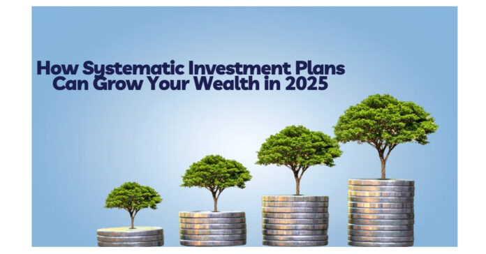 Thinking of Investing in SIP Here’s How Systematic Investment Plans Can Grow Your Wealth in 2025