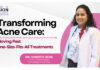 Redefining Acne Treatment: Moving Beyond One-Size-Fits-All Solutions