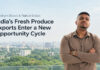 Shubham Bibave & FlairList Global: India’s Fresh Produce Exports Enter a New Opportunity Cycle