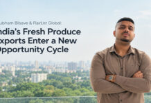 Shubham Bibave & FlairList Global: India’s Fresh Produce Exports Enter a New Opportunity Cycle
