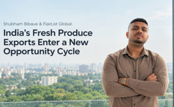 Shubham Bibave & FlairList Global: India’s Fresh Produce Exports Enter a New Opportunity Cycle
